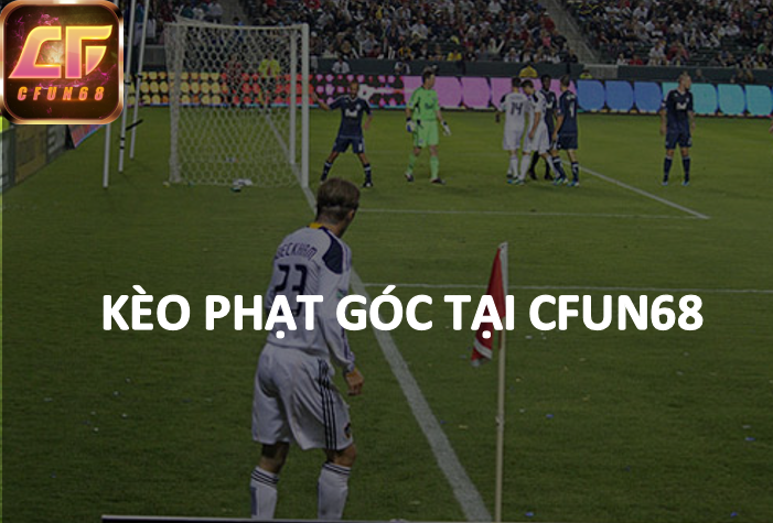 Chơi kèo phạt góc Cfun68